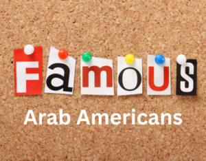 An image with phrase on: famous Arab Americans