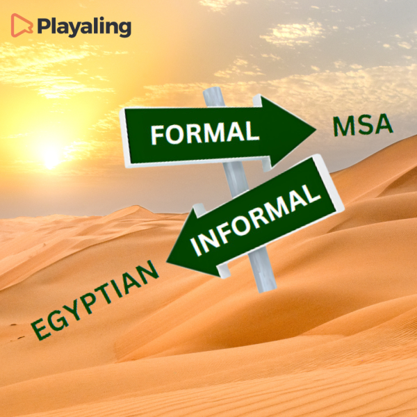 An image of the desert with the signs: Formal - pointing to MSA as a formal version of Arabic Informal - pointing to Egyptian as an informal Arabic dialect